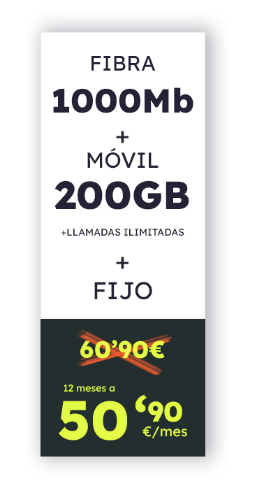 Fibra 1000Mb + Móvil 200GB + Llamadas ilimitadas + Fijo. En vez de 60,90€, 12 meses por solo a 50,90€ al mes
