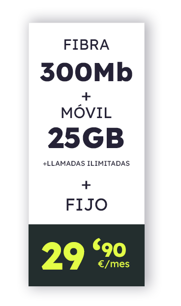 Fibra 300Mb + Móvil 25GB + Llamadas ilimitadas + Fijo por solo 29,90€ al mes