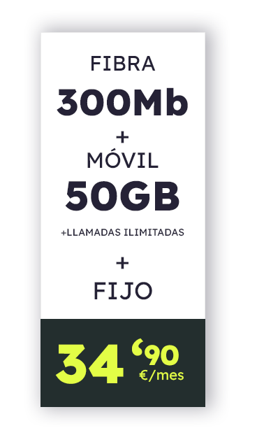 Fibra 300Mb + Móvil 50GB + Llamadas ilimitadas + Fijo por solo 34,90€ al mes